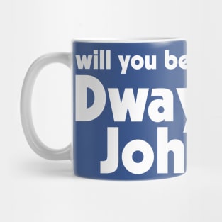 Will You Be My Rock, My Dwayne Johnson? Mug